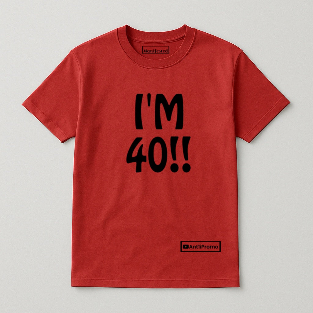 RED "I'M 40" T-SHIRT w/ BLACK logo
