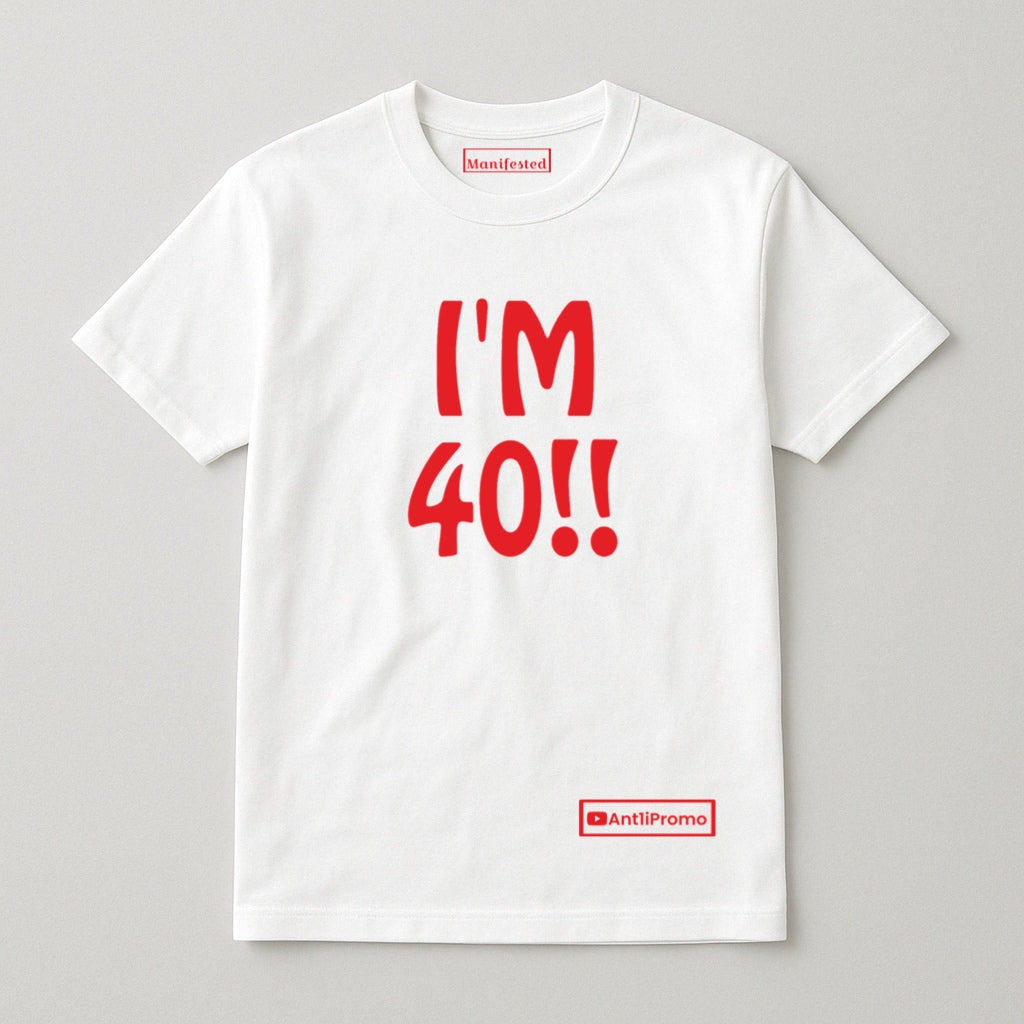 "I'M 40" T-SHIRT WHITE w/ RED logo