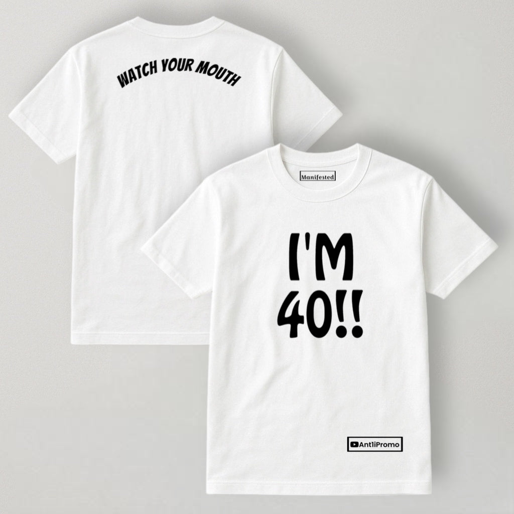 "I'M 40!!" T-Shirt White w/ Black Logo