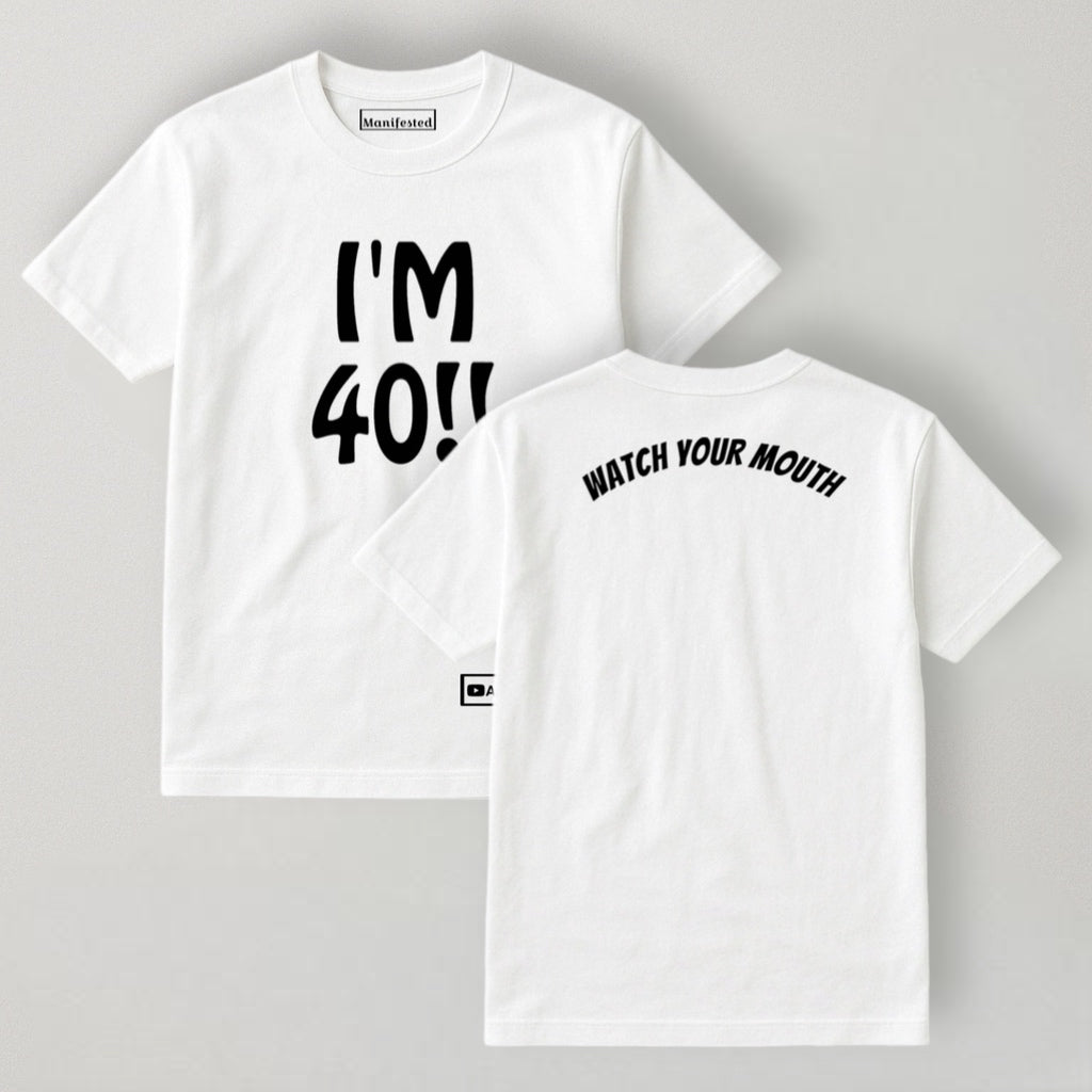 "I'M 40!!" T-Shirt White w/ Black Logo