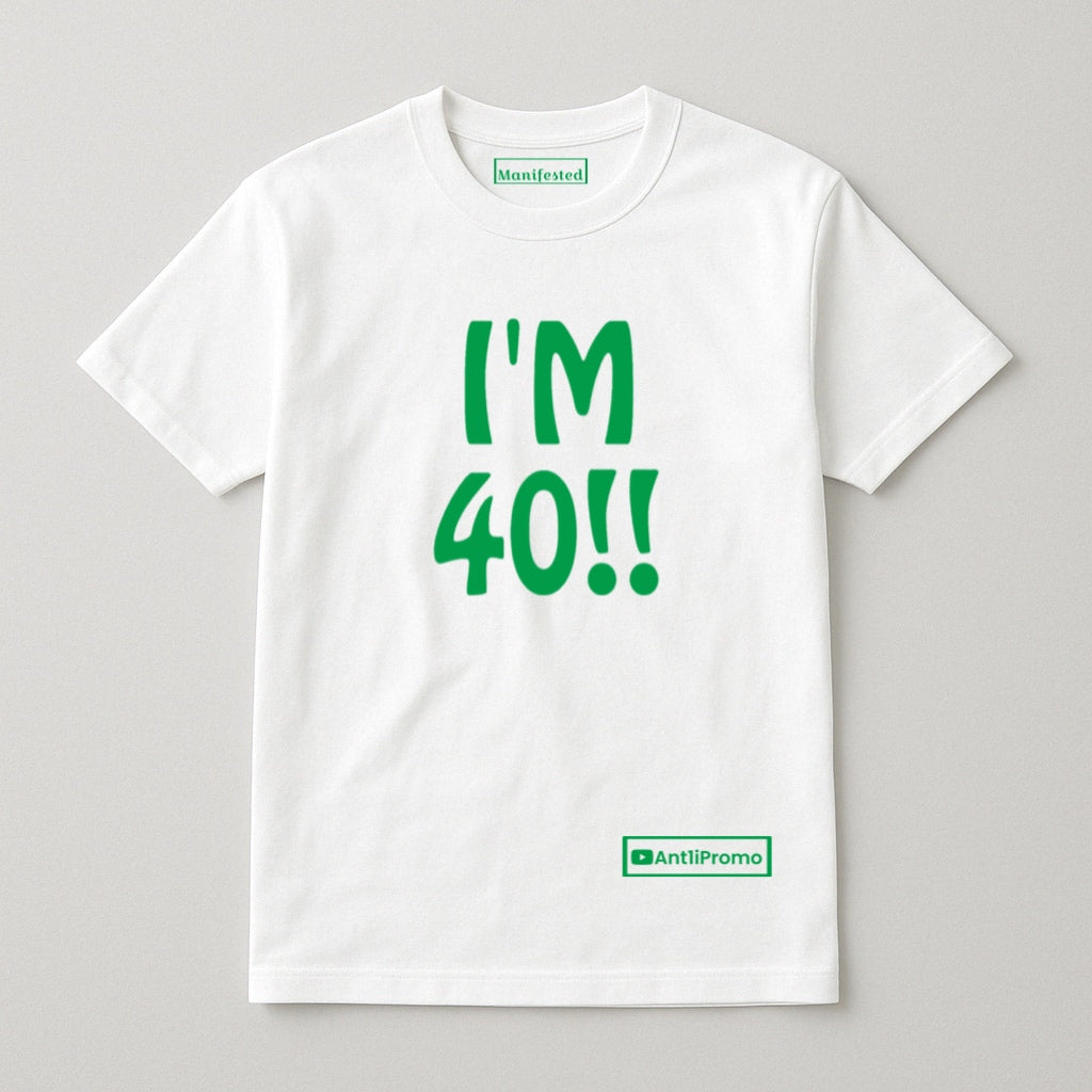 "I'M 40" T-SHIRT WHITE w/ GREEN logo