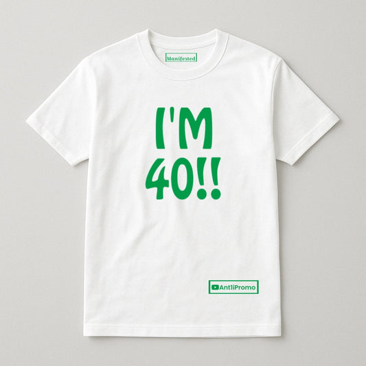 WHITE "I'M 40" T-SHIRT w/ GREEN logo